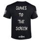 Slave To The Screen T-Shirt